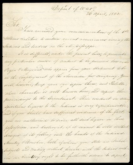 [Selling Liquor to the Indians, Calhoun, John C.] Excellent fur trade and Native American relations manuscript Letter Signed J.C. Calhoun as Secretary of War, 3-13 pages, 4to,
(Washington), April 26, 1822. Calhoun writes Indian agent Lawrence