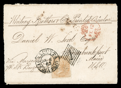 Bengal, wrapper with printed Monthly Market Report enclosure to Kennebunkport, Maine endorsed Via Marseilles, Pr Str. Bengal with India 1855-64 2c Buff (15) tied by grid and
Calcutta, India PaidJa 6, 63 datestamp, carried by the Ben