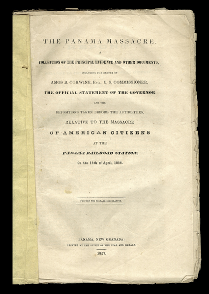 [The Panama Massacre], Book of same name, Amos Corwine. Panama, New Granada, Star and Herald, 1857. Privately printed. 4to, original yellow printed wraps. Cover title
double-struck. Butlers pen identification on cover. Edge wear, toning. In clam