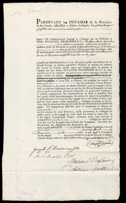 [Voyageurs, 1800] A pair of early partly printed documents signed, both Montreal, Lower Canada, in French, the first December 29, 1800, engaging Prisque Cazabon with the firm
of McTavish, Frobisher & Co. for 600 livres and the second, October 24