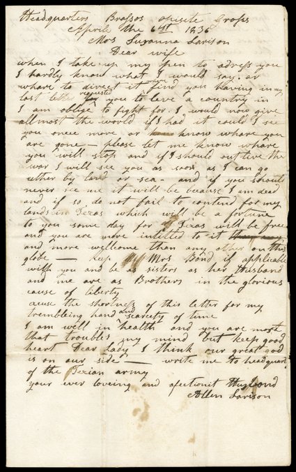 [San Jacinto] Brief soldiers letter written by Allen Lavison from Headquarters Brassos opisite Groses, (Groses plantation on the Brazos River), April 6-9, 1836. To his wife
Savanah in New Orleans, he writes:Having in my last letter request