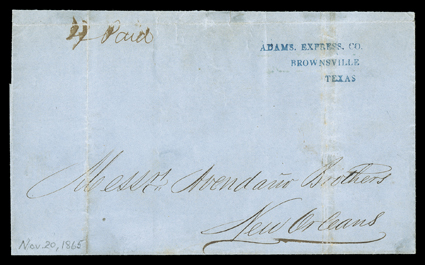 Adams Express Co., Brownsville, Texas, beautifully struck blue straightline handstamp on 1865 folded letter to New Orleans with manuscript 2- Paid (two bits = 25c) rate,
docketed as originating in Matamoros, Mexico on Nov. 25, 1865, file fold