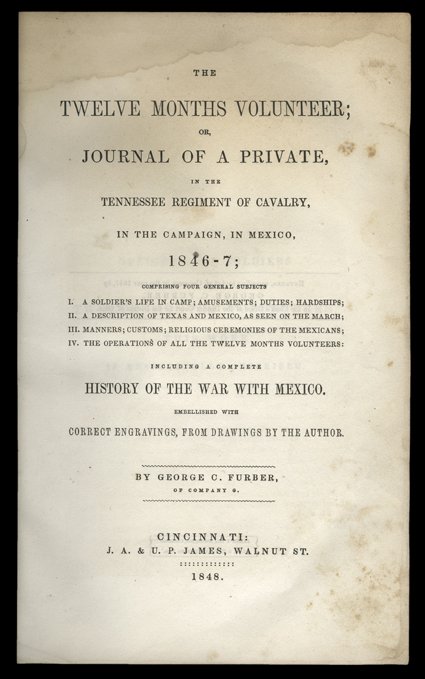 The Twelve Months Volunteer in the Campaign, in Mexico., George C. Furber. Cincinnati, JA & UP James, 1848. 8vo, ¼ morocco with marbled boards. With 21 illustrations, two
plans, and one map. Light dampstaining and light foxing throughout, but