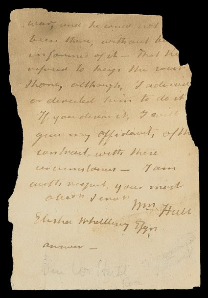 [William Hull Surrenders Detroit] Intriguing Autograph Fragment Signed Wm. Hull, 2 pages, 12mo, on an irregular sheet, no date or place. He writes to Elisha Whittlesey:had recd
no information (of) war having been declared, and on the 1st of