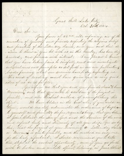 [Young, Brigham], Lengthy, religious content Manuscript Letter Signed Brigham Young, 6-15 pages, 4to, Great Salt Lake City, Utah Territory, October 31, 1864. He writes to a
gentleman in New York that he is pleased to know that you have take