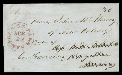 Pan. & San. Fran. S.S., Apr 22 (1850), Panama and San Francisco ocean route agent postmark and manuscript 30 rate on folded letter with integral address leaf datelined at San
Francisco May 31st, 1850, addressed to John McHenry of New Orleans