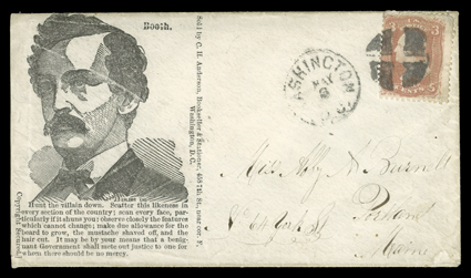 John Wilkes Booth portrait design cover, sold by C.H. Anderson, Washington, D.C. with Hunt the villain down... etc. eight line imprint to Portland, Maine with 3c Rose (65,
faults) tied by quartered cork cancel, with Washington, D.C.May 3 d