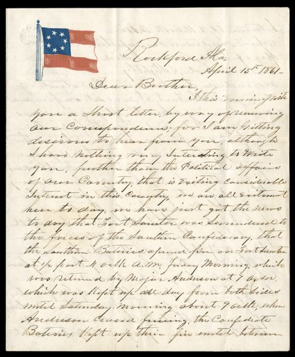 [Siege of Fort Sumter] Scarce and desirable autograph letter by J.W. Suttle of Rockford, Alabama, April 15, 1861, on a very early Confederate patriotic sheet with embossed Bath
stationers mark. He writes his brother in Centreville: We have