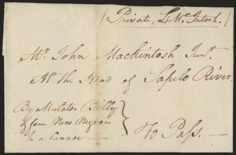 General Lachlan McIntosh.> Folded cover with <<Private, L. McIntosh> autograph endorsement and addressed in his hand to <<Mr. John Mackintosh Junr. At the Head of Sapelo River, To Pass -- By Mulatoe Billy &
four New Negroes In a Cannoe,>> no cont