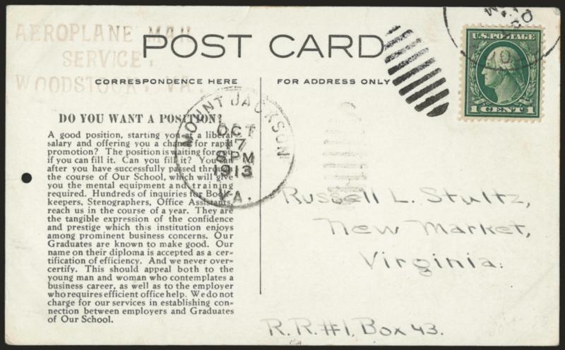 1913, Oct. 17, Woodstock-Mt. Jackson Va. Shenandoah Fair Aviation Meet (AAMC 77).> Postcard with Woodstock duplex tying 1c stamp, neat strike of cachet at left, Mount Jackson receiving duplex, Very Fine and
rare, only ten pieces of mail were carried