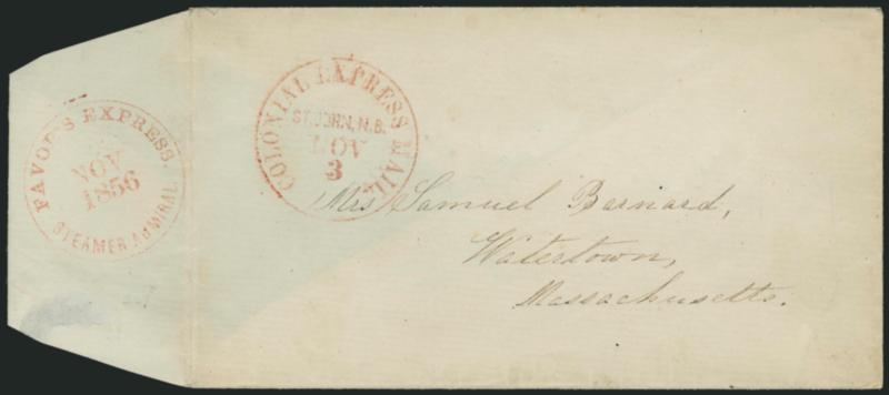 Favors Express, Steamer Admiral, Nov. 1856.> Red circular datestamp on backflap, red <Colonial Express Mail, St. John N.B., Nov. 3> circular datestamp on cover to Watertown Mass., no other U.S. markings,
lightly cleaned, Very Fine, scarce marking