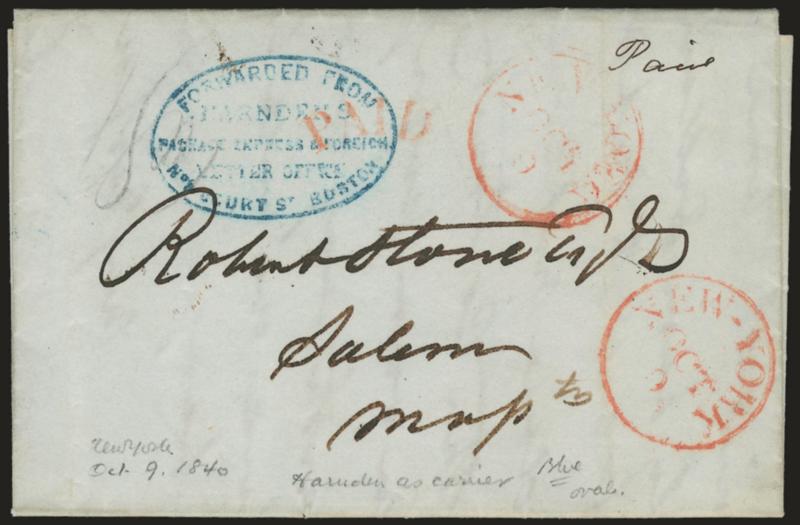 Forwarded from Harndens Package Express & Foreign Letter Office, No. 8 Court St. Boston.> Blue oval handstamp on Oct. 8, 1840 folded letter from New York City to Salem Mass., two strikes of red New-York Oct. 9
circular datestamp, matching Paid a