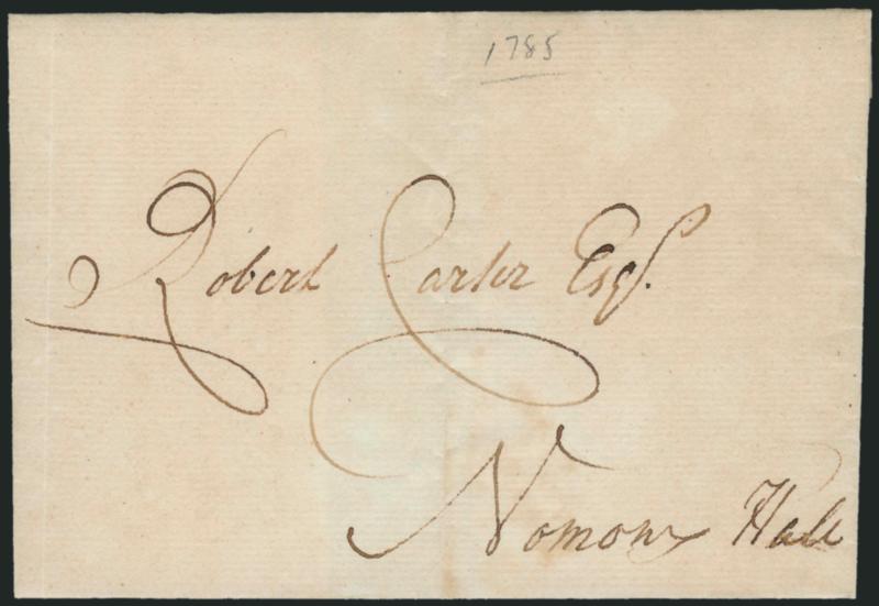 (Virginia, 1785) Robert Carter Esqr., Nominy Hall.> Address on privately-carried folded cover with receipt docketing <<Phillip Lee 27 Jany. 1785,>> the addressee was the grandson of Robert King Carter, the most
prominent proprietor of Colonial