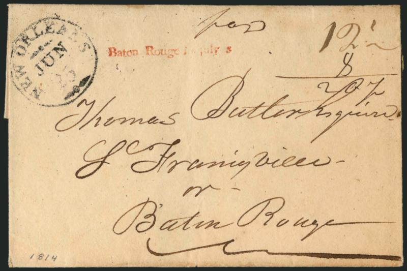 Baton Rouge La. July 3.> Neat strike of red straightline handstamp on 1814 folded cover addressed to St. Francisville or Baton Rouge and obviously forwarded to the former, neat New Orleans Jun. 25 circular
datestamp with fleuron, ms. 12-12 rat