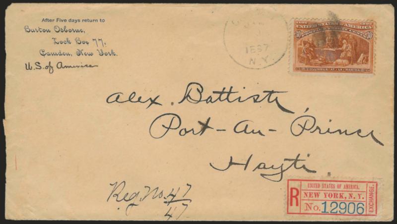 30c Columbian (239).> Tied by cork, light strike of Camden N.Y. Jan. ?, 1897 circular datestamp on registered cover <to Port-au-Prince, Haiti,> New York and receiving backstamps, New York registry label at
bottom right, Very Fine usage to a scarce