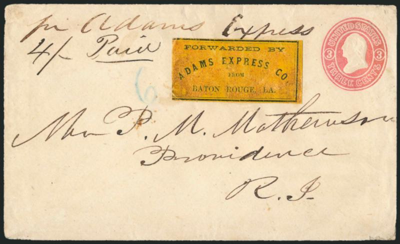 Forwarded by Adams Express Co. from Baton Rouge, La.> Black on yellow label on 3c Pink entire (U34) to Providence R.I., ms. 4- Paid (4 bits, or 50c), label has minor corner creases, Very Fine, Baton Rouge was
occupied during the war beginning in 1