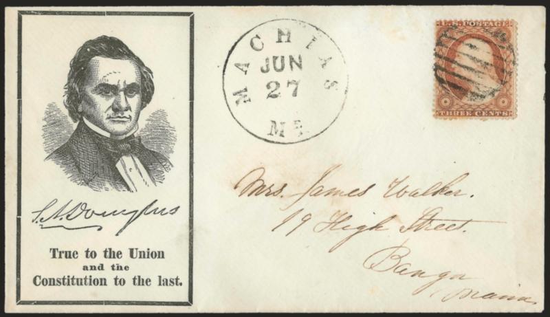 3c Dull Red, Ty. III (26).> Tied by grid, Machias Me. Jun. 27 circular datestamp on cover to Bangor Me., with <Stephen A. Douglas three-quarter portrait and facsimile signature, slogan True to the Union and the
Constitution to the last and mourni
