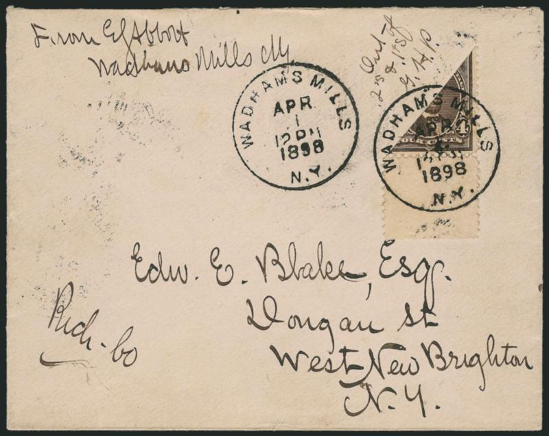 4c Dark Brown, Diagonal Bisect (269 var).> Bottom right diagonal half with full selvage at bottom, tied across the cut by bold strike of Wadhams Mills N.Y. Apr. 1 12PM 1898 circular datestamp, second strike at
left, on cover to West New Brighton N