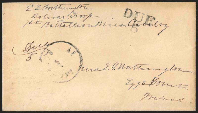 Columbus Ky. Feb. - .> Partly readable circular datestamp on small 1862 cover to Eggs Point Miss. with soldiers endorsement from member of Bolivar Troops, 1st Battalion, Miss. Cavalry, ^DUE5^ two-line
handstamp, with original letter which mentio