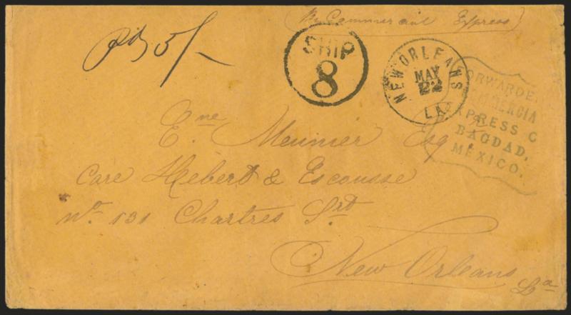 Forwarded by Commercial Express Co. Bagdad, Mexico.> Ornately framed handstamp on buff cover <carried from Texas to Bagdad (Mexico) via Brownsville, then by Commercial Express Co. to New Orleans,> addressed to
Ene. Meunier, in care of Hebert & Escous